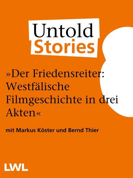 Titelseite orange: "Der Friedensreiter": Westfälische Filmgeschichte in drei Akten. Mit Markus Köster und Bernd Thier.
